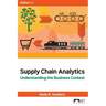 Supply Chain Analytics: Understanding the Business Context, Edition 1.1