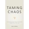Taming Chaos: Harnessing the Secret Codes of the Universe to Make Sense of Our Lives