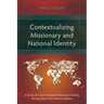 Contextualizing Missionary and National Identity: A Study of Czech Protestant Missionary Identity Among Slavs in the Western Balkans