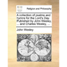 A collection of psalms and hymns for the Lord's Day. Published by John Wesley, ... and Charles Wesley, ...