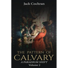 The Pattern of Calvary: A Paradigm Shift Volume 2
