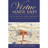 Virtue Made Easy: How To Save Time, Money, and Sanity