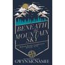 Beneath the Mountain Sky: A Small Town Mountain Man Lumberjack Second Chance Romance