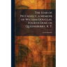 The Star of Piccadilly, a Memoir of William Douglas, Fourth Duke of Queensberry, K. T.
