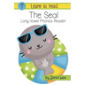 The Seal: a Learn to Read Long Vowel Phonics Book for Young Readers: Level 2 Easy Phonics for Ages 3-8