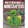 How to Draw Mobs for Minecrafters Volume 1
