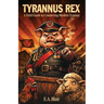 Tyrannus Rex: A Field Guide to Countering Modern Tyranny