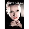 Greta Garbo: The Woman I loved the Most