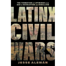 Latinx Civil Wars: The Formation of Latinidad in an Age of Revolution and Rebellion