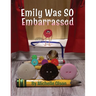 Emily Was SO Embarrassed