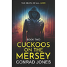 Cuckoos on the Mersey. The Death of all Hope