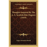 Thoughts Inspired By The A. A. Scottish Rite Degrees (1919)
