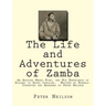 The Life and Adventures of Zamba: An African Negro King; and His Experience of Slavery in South Carolina. Written by Himself. Corrected and Arranged b