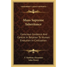 Mans Supreme Inheritance: Conscious Guidance And Control In Relation To Human Evolution In Civilization