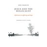 Jesus and the Holocaust: Reflections on Suffering and Hope