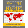 Large Print Learn Spanish with Word Search Puzzles Volume 2: Learn Spanish Language Vocabulary with 130 Challenging Bilingual Word Find Puzzles for Al
