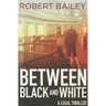 Between Black and White