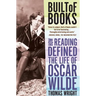 Built of Books: How Reading Defined the Life of Oscar Wilde