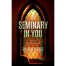 A Seminary In You: How to Study the Bible
