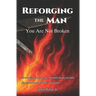 Reforging The Man: You Are Not Broken