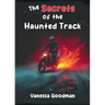 The Secrets of the Haunted Track