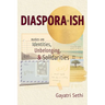 Diaspora-ish: Notes on Identities, Unbelonging, & Solidarities