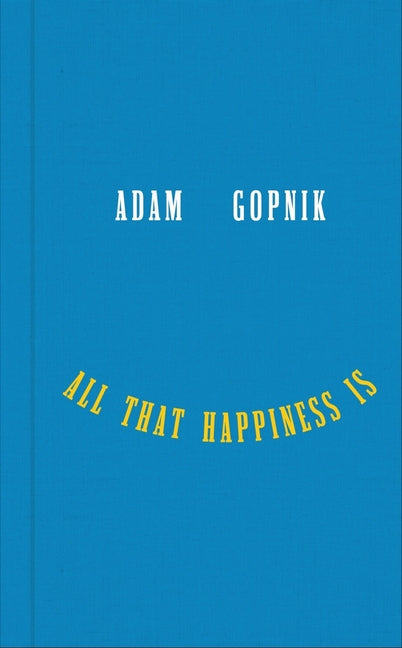 All That Happiness Is: Some Words on What Matters - Hardcover by Books by splitShops