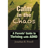 Calm in the Chaos: A Parents' Guide to Thriving with ADHD