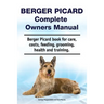 Berger Picard Complete Owners Manual. Berger Picard book for care, costs, feeding, grooming, health and training.