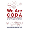 We Are Coda: Keeping the Connection between the Deaf and Hearing Worlds