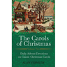 The Carols of Christmas Volume 2: Daily Advent Devotions on Classic Christmas Carols