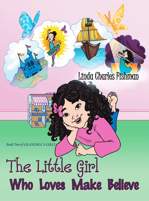 The Little Girl Who Loves Make Believe: Book Two of Grandma's Girls - Hardcover by Books by splitShops