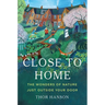 Close to Home: The Wonders of Nature Just Outside Your Door