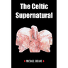 The Celtic Supernatural
