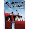 My Mommy's a Trucker