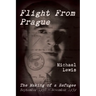 Flight From Prague: The Making of a Refugee, September 1938 - November 1939