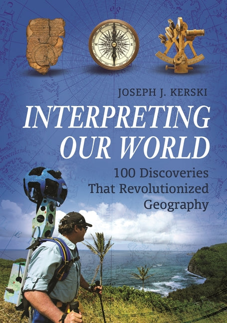 Interpreting Our World: 100 Discoveries That Revolutionized Geography - Paperback by Books by splitShops