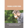 Seasonal Allergies Cough: The Different Seasonal Allergies And How To Treat Them: Treatments For Hay Fever