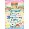 A Summer Escape and Strawberry Cake at the Cosy Kettle: A feel good, laugh out loud romantic comedy