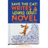 Save the Cat! Writes a Young Adult Novel: The Ultimate Guide to Writing a YA Bestseller
