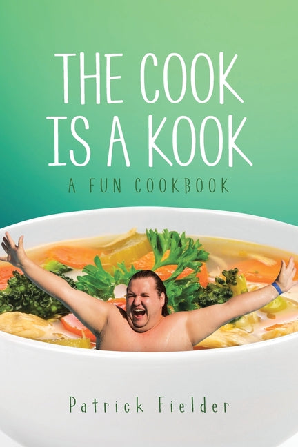 The Cook is a Kook: A Fun Cookbook - Paperback by Books by splitShops