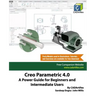 Creo Parametric 4.0: A Power Guide for Beginners and Intermediate Users