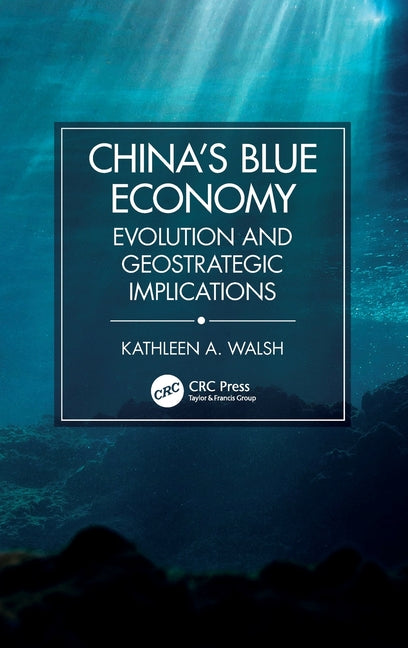 China's Blue Economy: Evolution and Geostrategic Implications - Hardcover by Books by splitShops