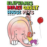 Elephants Make Great House Pets