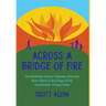 Across a Bridge of Fire: An American Teen's Odyssey from the Burn Ward to the Edge of the Cambodian Killing Fields