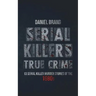 Serial Killers True Crime: 13 Serial Killer Murder Stories of the 80s