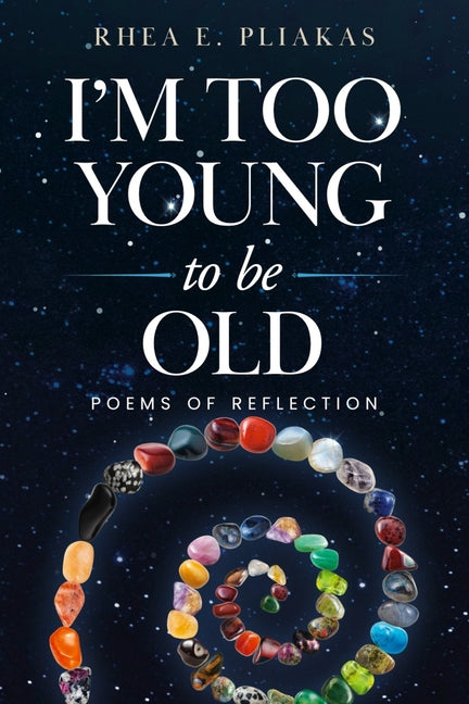 I'm Too Young to be Old: Poems of Reflection - Paperback by Books by splitShops