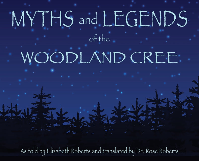 Myths and Legends of the Woodland Cree - Hardcover by Books by splitShops