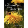 The Wild Garden and the Honey Bee