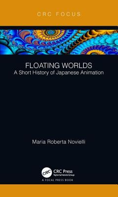 Floating Worlds: A Short History of Japanese Animation - Hardcover by Books by splitShops